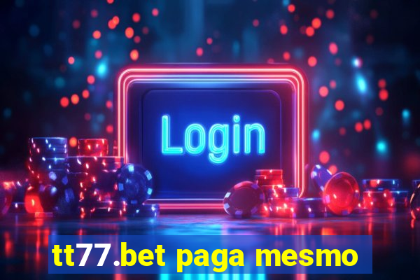 tt77.bet paga mesmo